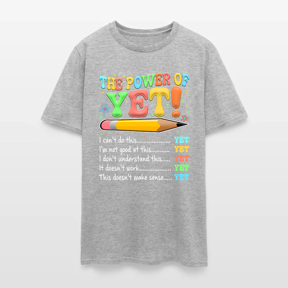 The Power of Yet I Can’t Do This Yet, Growth Mindset Motivational Teacher T-Shirt