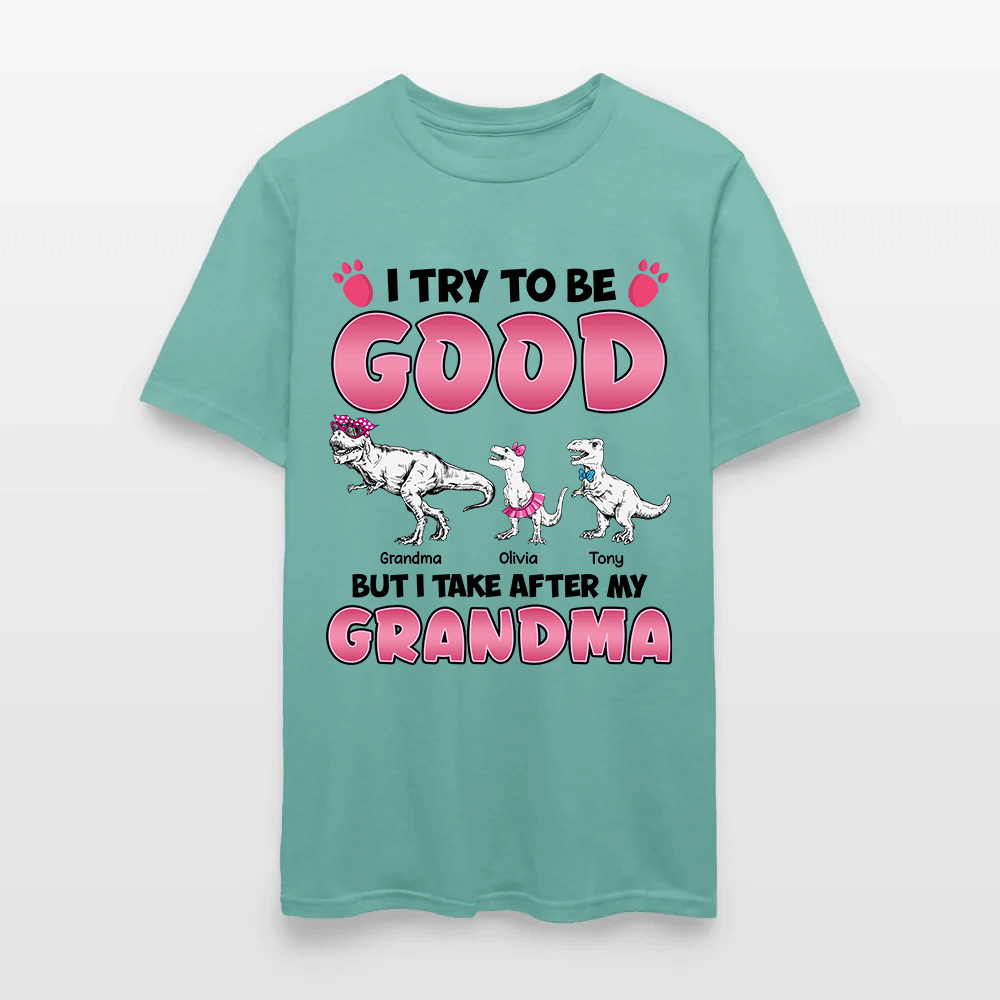Personalized Grandmasaurus I Try to Be Good but I Take After My Grandma T-Shirt