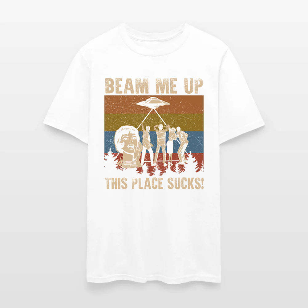 Beam Me Up This Place Sucks T-Shirt
