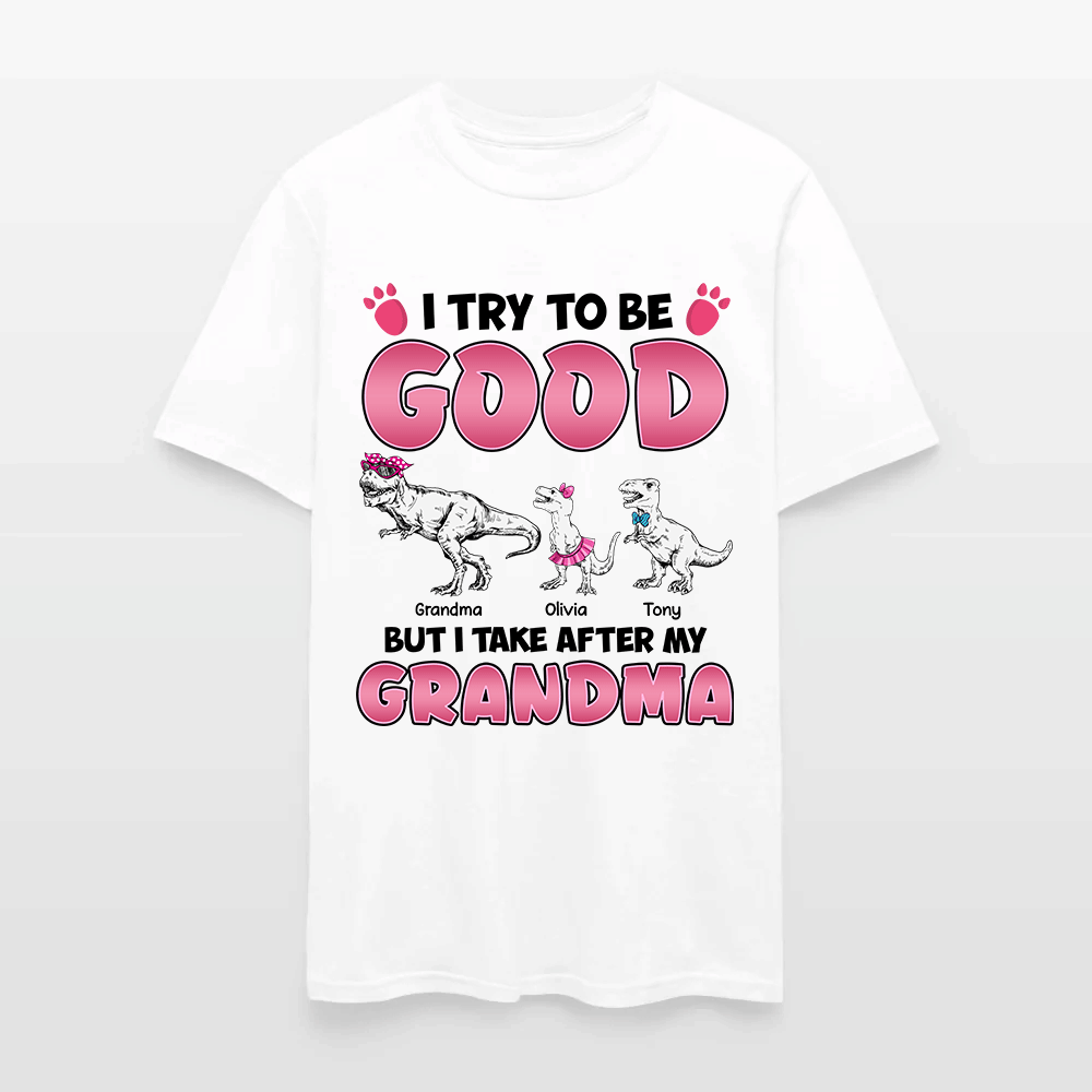 Personalized Grandmasaurus I Try to Be Good but I Take After My Grandma T-Shirt