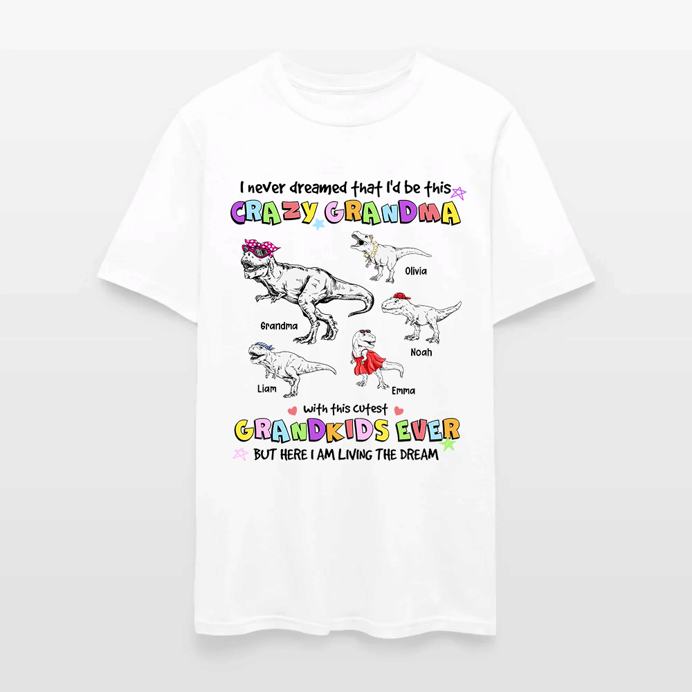 Personalized Grandmasaurus I Never Dreamed I'd Be this Crazy Grandma T-Shirt