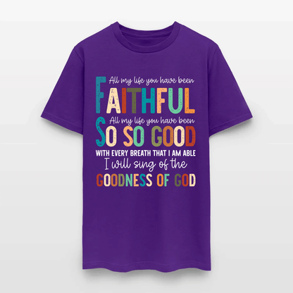 All My Life You Have Been Faithful - Inspirational Christian Worship T-Shirt
