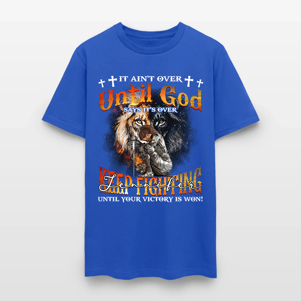 Personalized Warrior of God It Ain't Over Until God Say It's Over T-Shirt