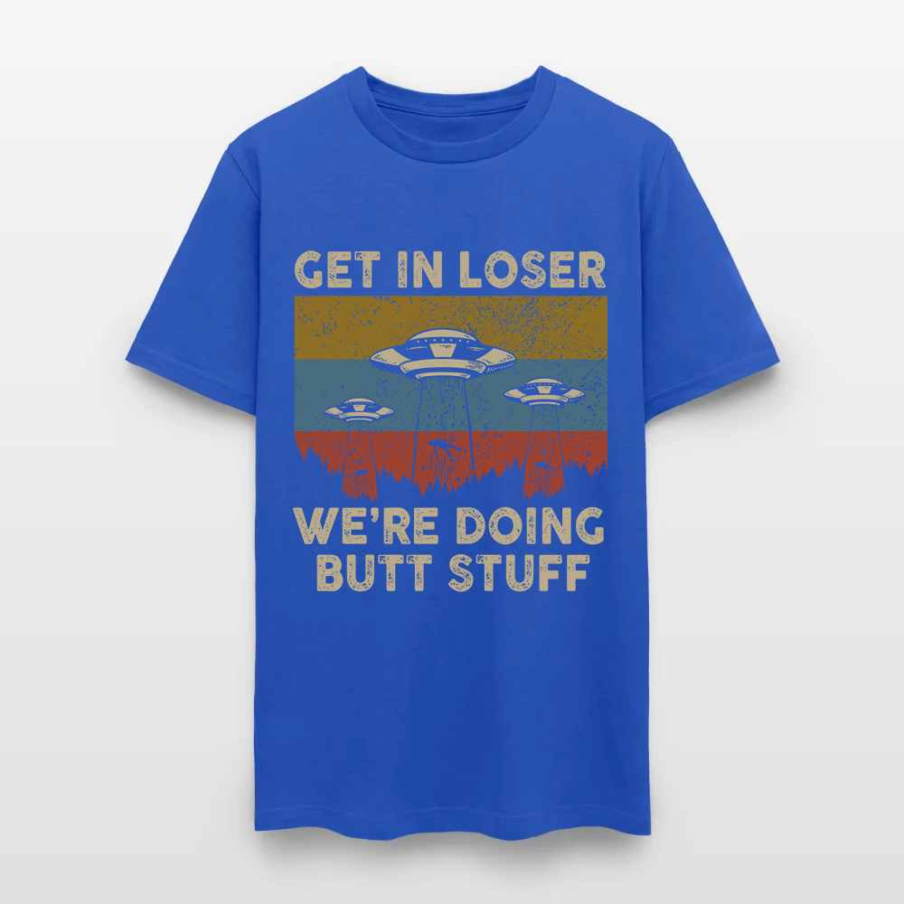 Vintage Get in Loser We're Doing Butt Stuff Alien UFO T-Shirt