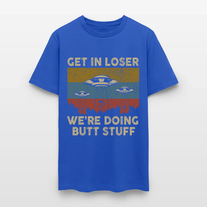 Vintage Get in Loser We're Doing Butt Stuff Alien UFO T-Shirt