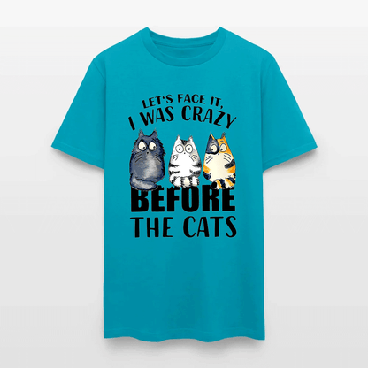 Let’s Face It I Was Crazy Before The Cats - Funny Cat Lover T-Shirt