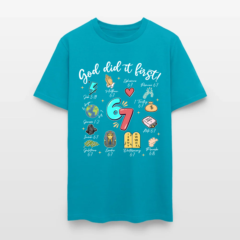 God Did It First Christian Bible Verse 6 7 T Shirt