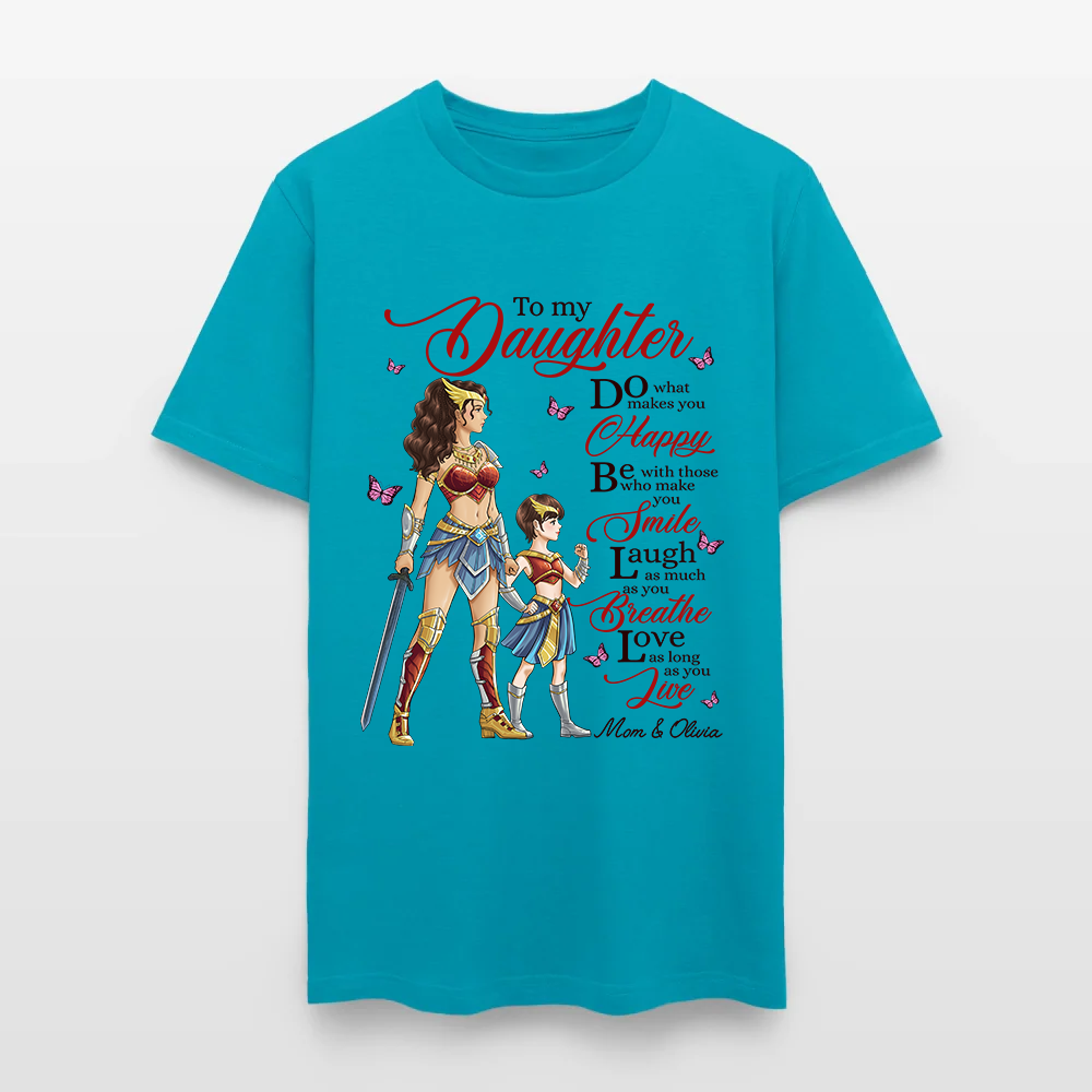 Personalized Mother to My Daughter Warrior Do What Makes You Happy T-Shirt