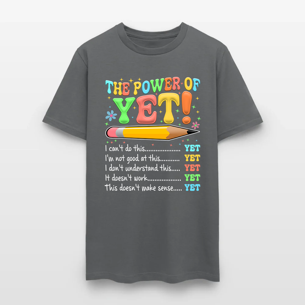 The Power of Yet I Can’t Do This Yet, Growth Mindset Motivational Teacher T-Shirt