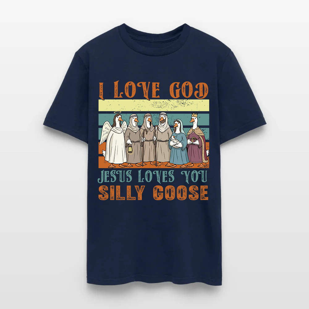 Jesus Loves You Silly Goose Funny Christian T-Shirt