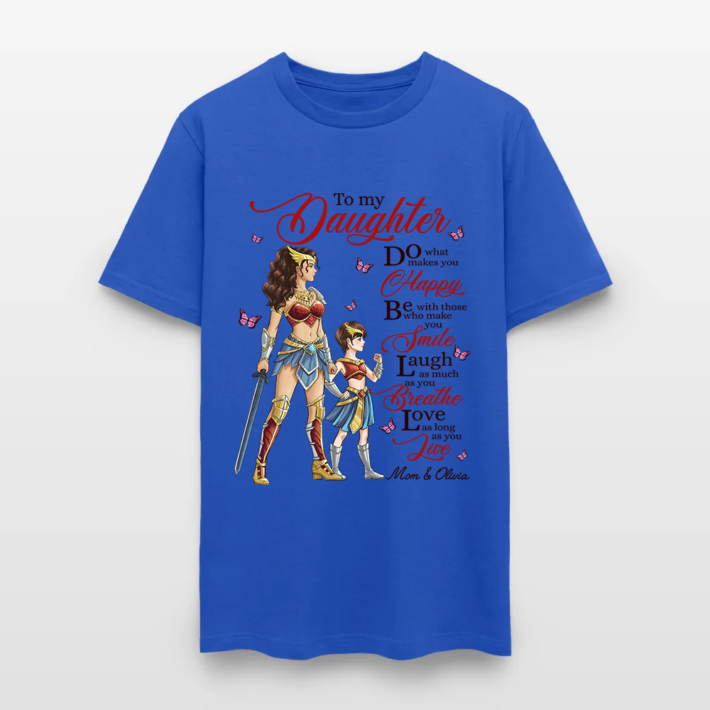 Personalized Mother to My Daughter Warrior Do What Makes You Happy T-Shirt