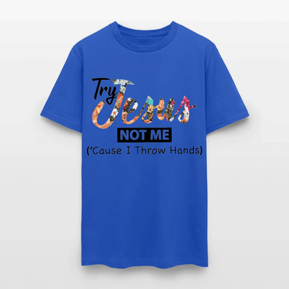 Try Jesus Not Me Cause I Throw Hands T-shirt