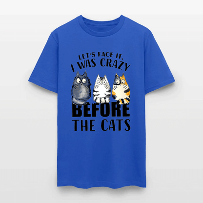Let’s Face It I Was Crazy Before The Cats - Funny Cat Lover T-Shirt