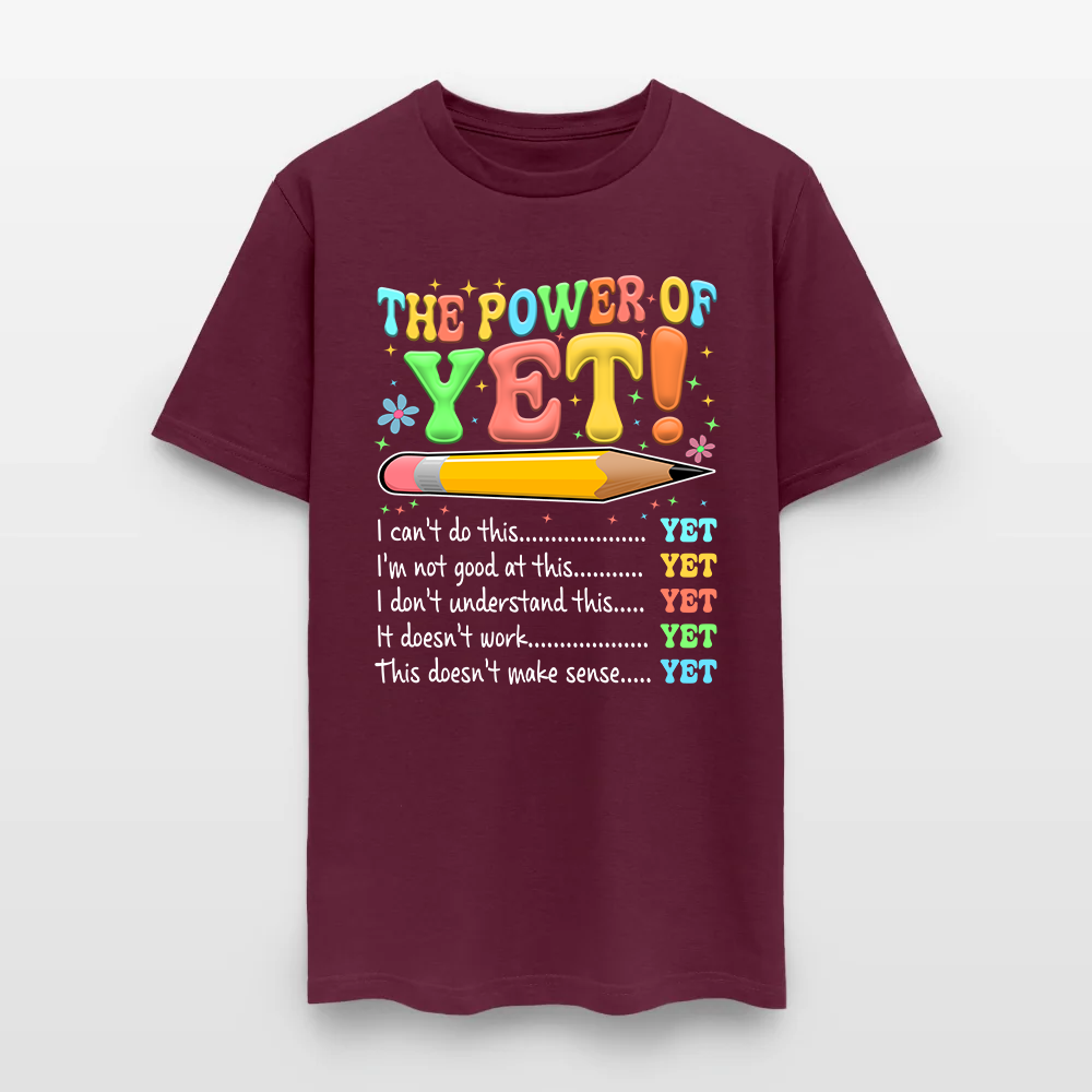 The Power of Yet I Can’t Do This Yet, Growth Mindset Motivational Teacher T-Shirt