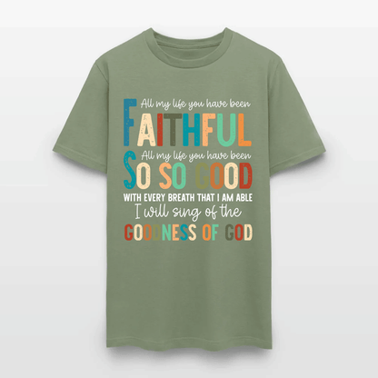 All My Life You Have Been Faithful - Inspirational Christian Worship T-Shirt