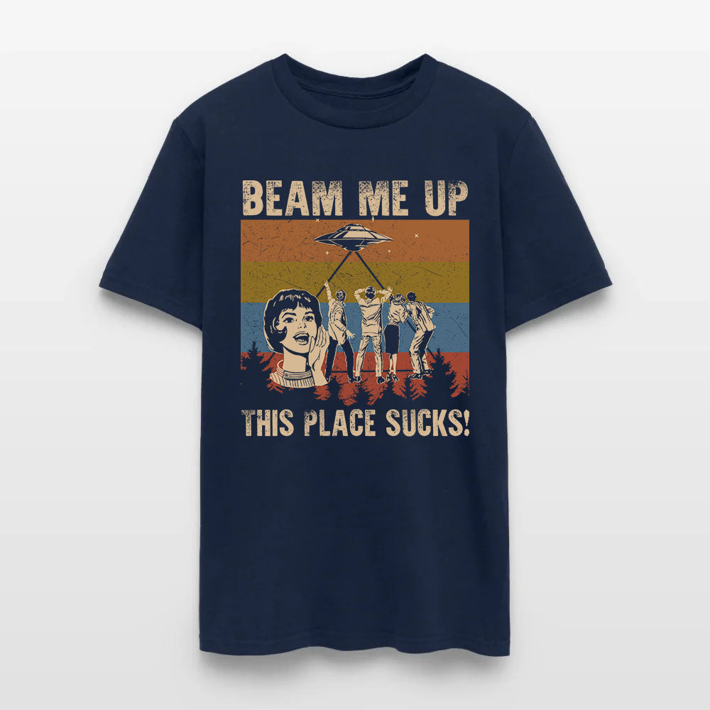 Beam Me Up This Place Sucks T-Shirt