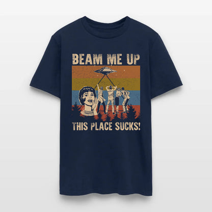 Beam Me Up This Place Sucks T-Shirt