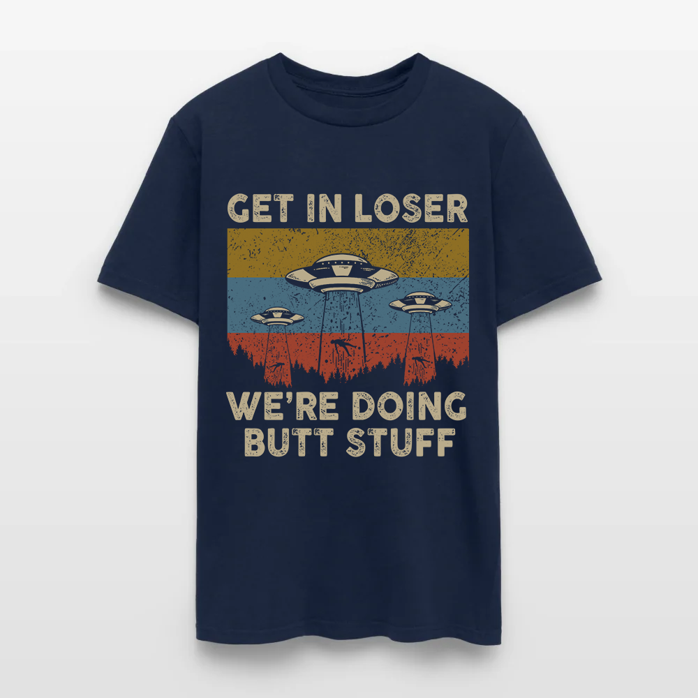 Vintage Get in Loser We're Doing Butt Stuff Alien UFO T-Shirt