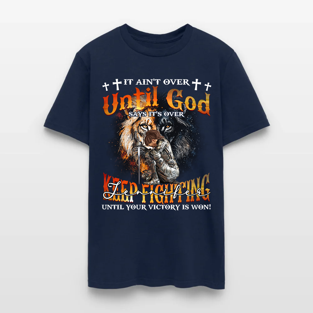 Personalized Warrior of God It Ain't Over Until God Say It's Over T-Shirt