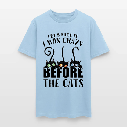 Let’s Face It I Was Crazy Before The Cats T-Shirt