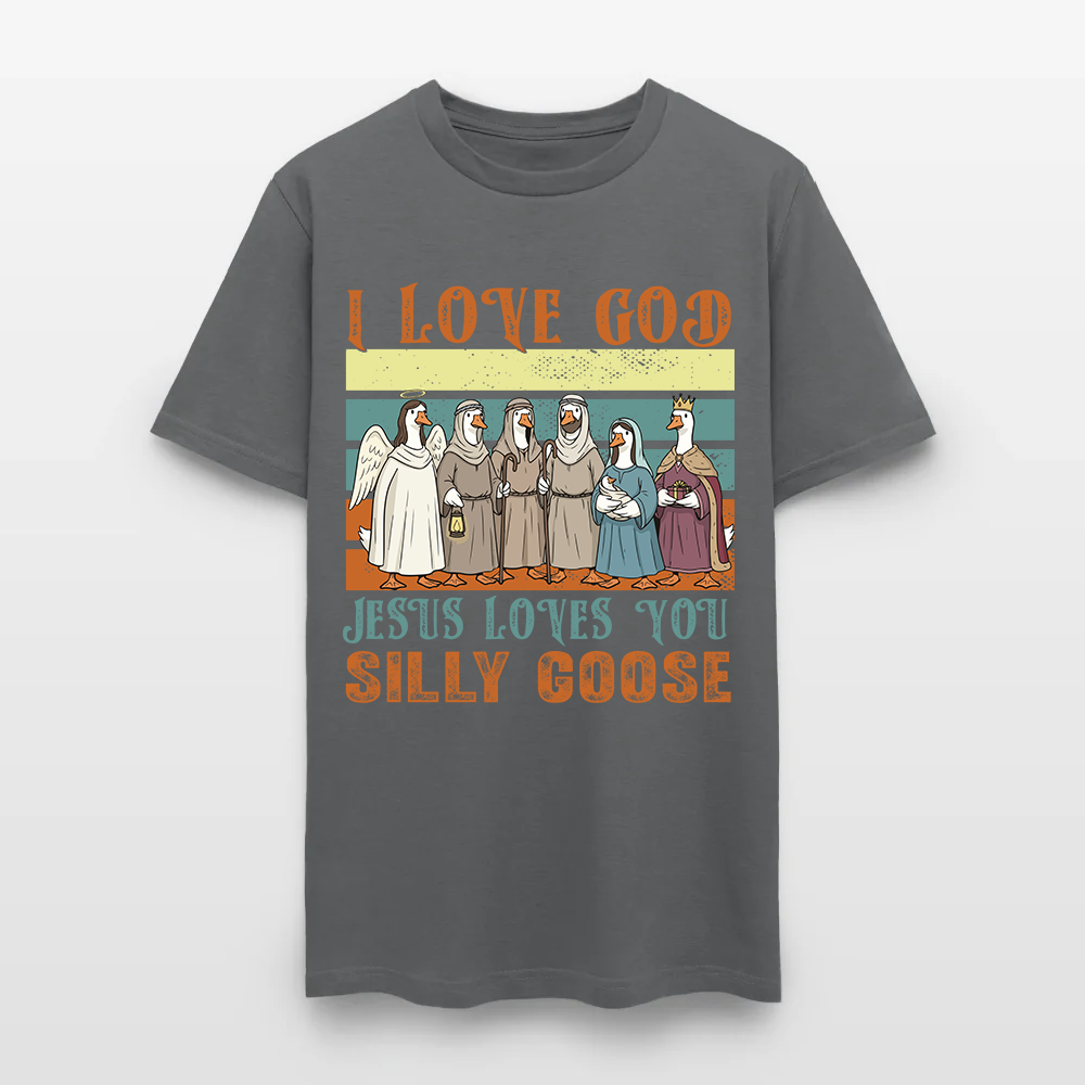 Jesus Loves You Silly Goose Funny Christian T-Shirt