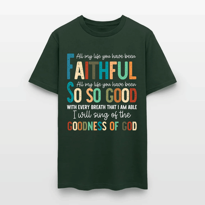 All My Life You Have Been Faithful - Inspirational Christian Worship T-Shirt
