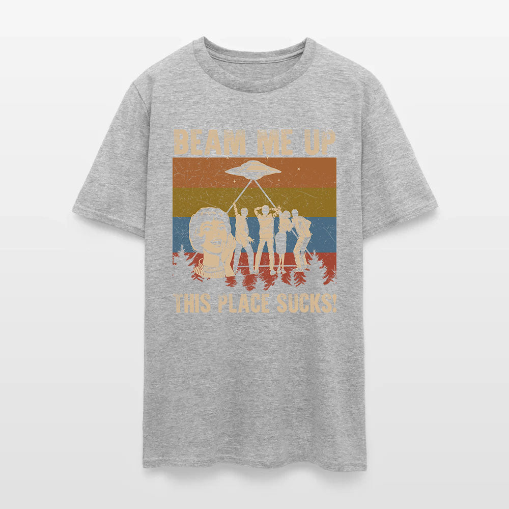 Beam Me Up This Place Sucks T-Shirt