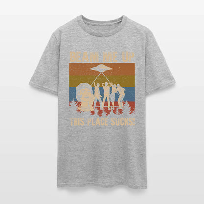 Beam Me Up This Place Sucks T-Shirt
