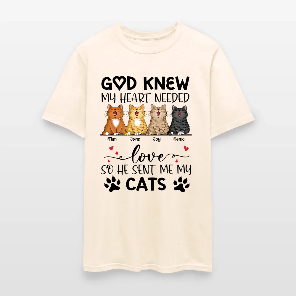 Personalized Funny Cat God Knew My Heart Needed Love So He Sent Me Cats T-Shirt