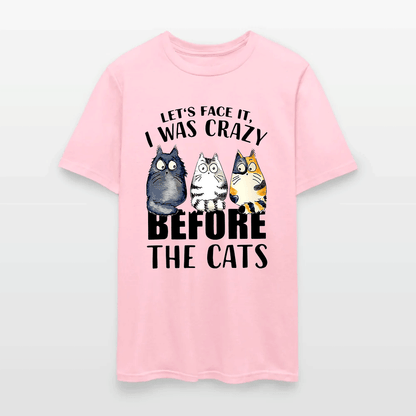 Let’s Face It I Was Crazy Before The Cats - Funny Cat Lover T-Shirt