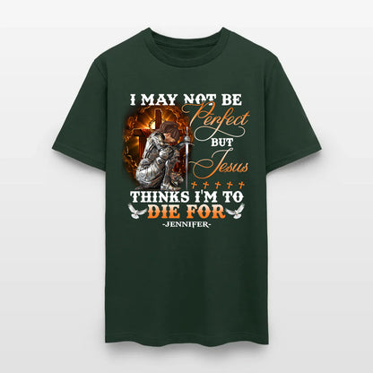 Personalized Warrior of God I May Not Be Perfect but Jesus Thinks I'm to Die for T-Shirt