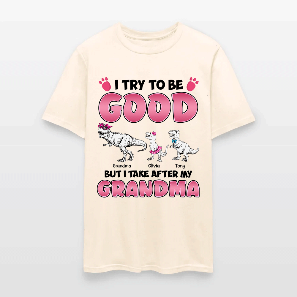 Personalized Grandmasaurus I Try to Be Good but I Take After My Grandma T-Shirt