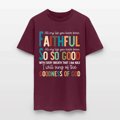 All My Life You Have Been Faithful - Inspirational Christian Worship T-Shirt