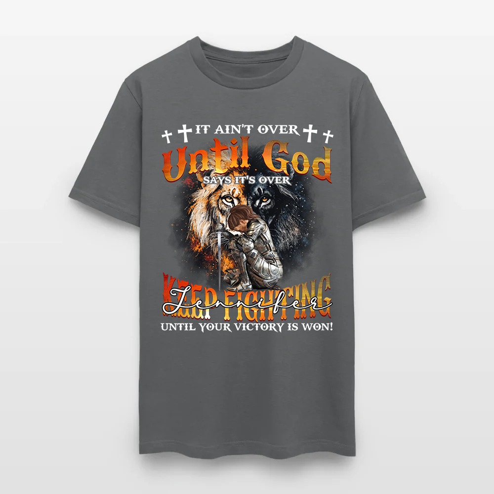 Personalized Warrior of God It Ain't Over Until God Say It's Over T-Shirt