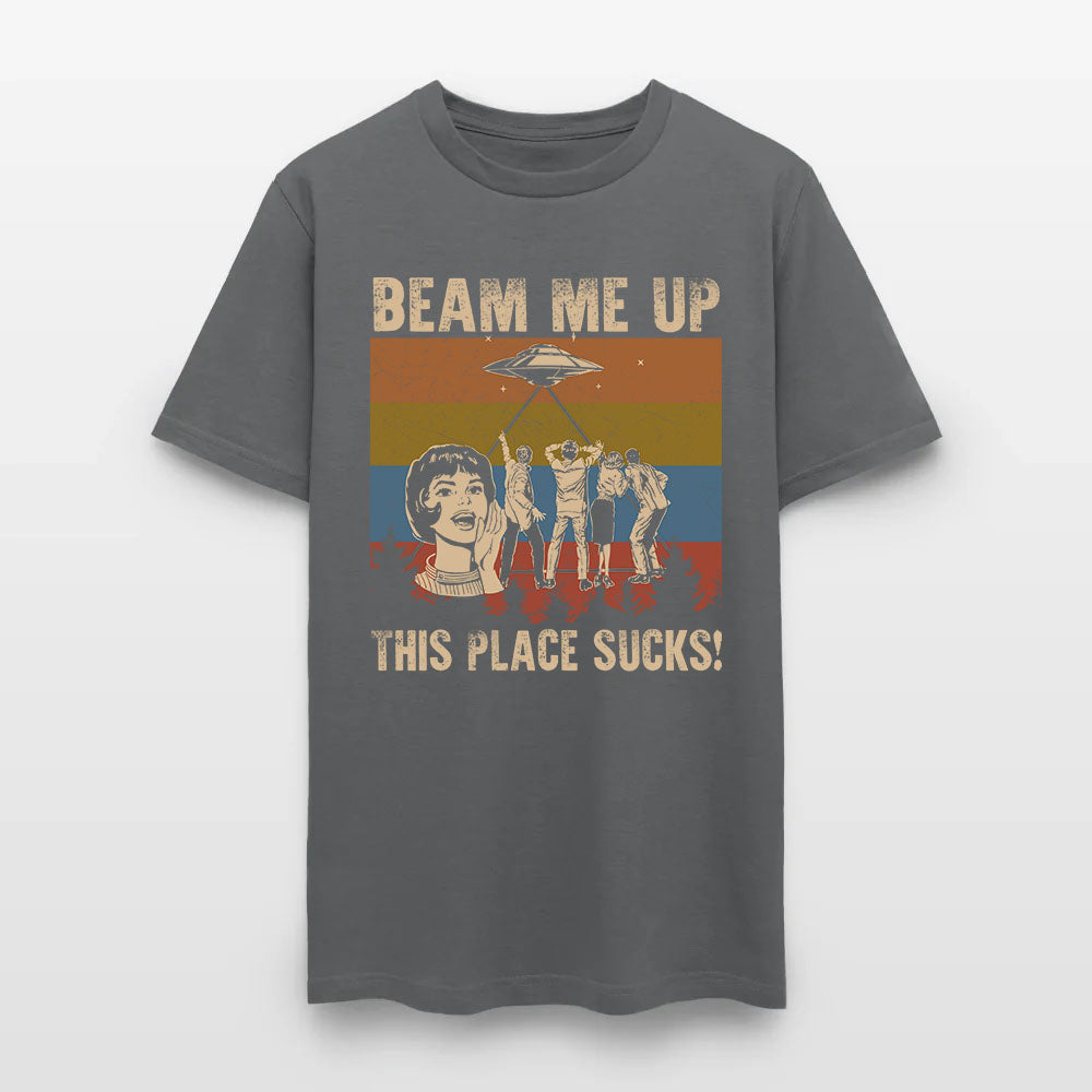 Beam Me Up This Place Sucks T-Shirt