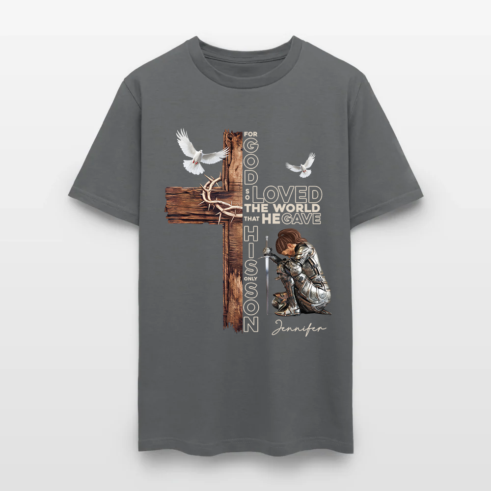 Personalized Warrior of God For God So Loved the World That He Gave His Only Son T-Shirt