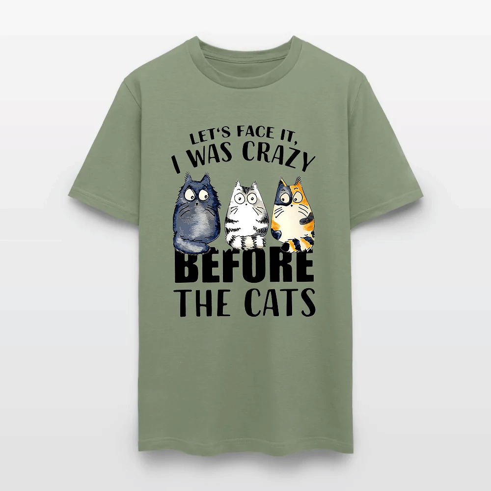 Let’s Face It I Was Crazy Before The Cats - Funny Cat Lover T-Shirt