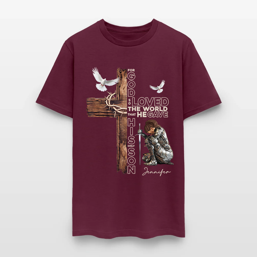 Personalized Warrior of God For God So Loved the World That He Gave His Only Son T-Shirt