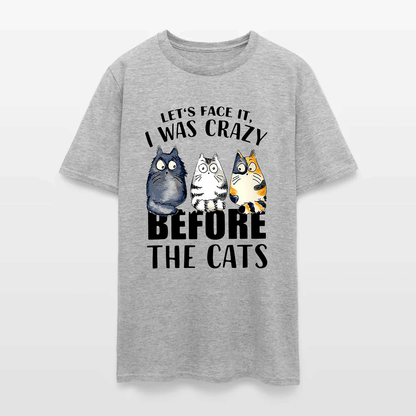Let’s Face It I Was Crazy Before The Cats - Funny Cat Lover T-Shirt