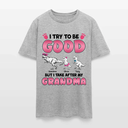 Personalized Grandmasaurus I Try to Be Good but I Take After My Grandma T-Shirt