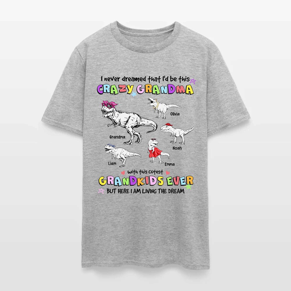 Personalized Grandmasaurus I Never Dreamed I'd Be this Crazy Grandma T-Shirt