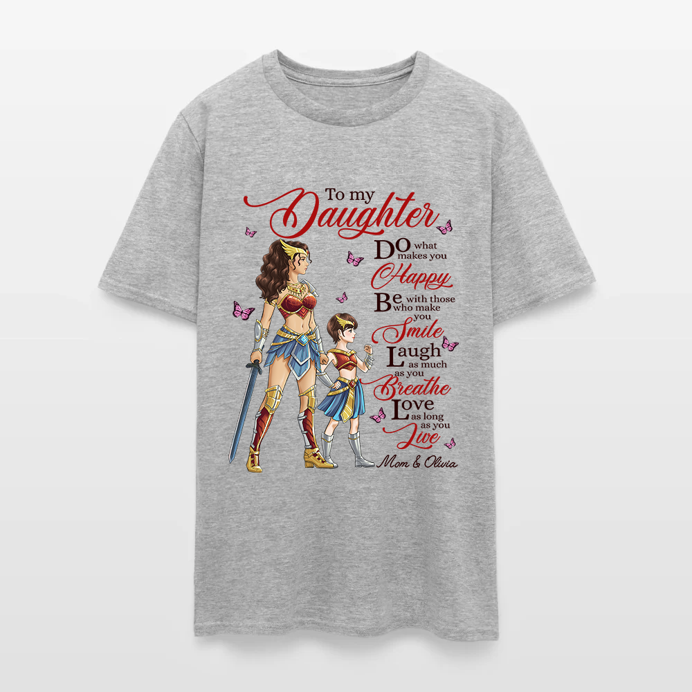 Personalized Mother to My Daughter Warrior Do What Makes You Happy T-Shirt