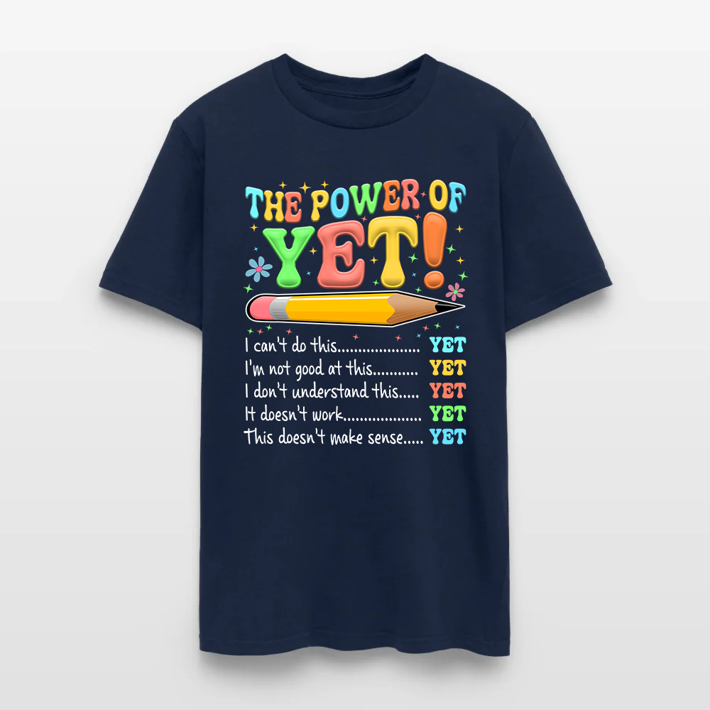 The Power of Yet I Can’t Do This Yet, Growth Mindset Motivational Teacher T-Shirt