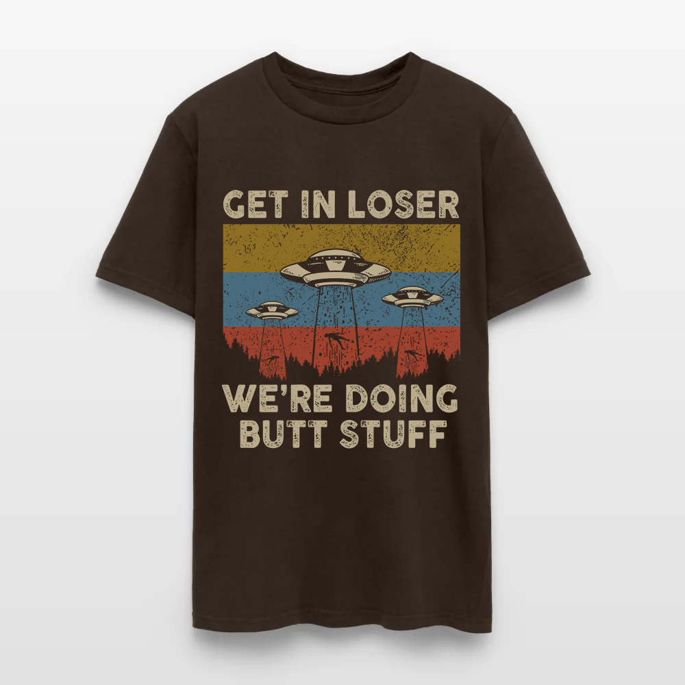 Vintage Get in Loser We're Doing Butt Stuff Alien UFO T-Shirt