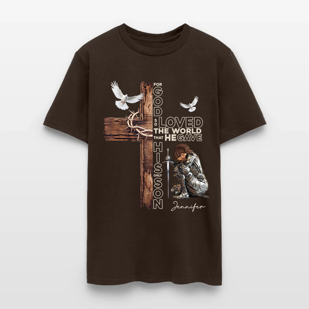 Personalized Warrior of God For God So Loved the World That He Gave His Only Son T-Shirt