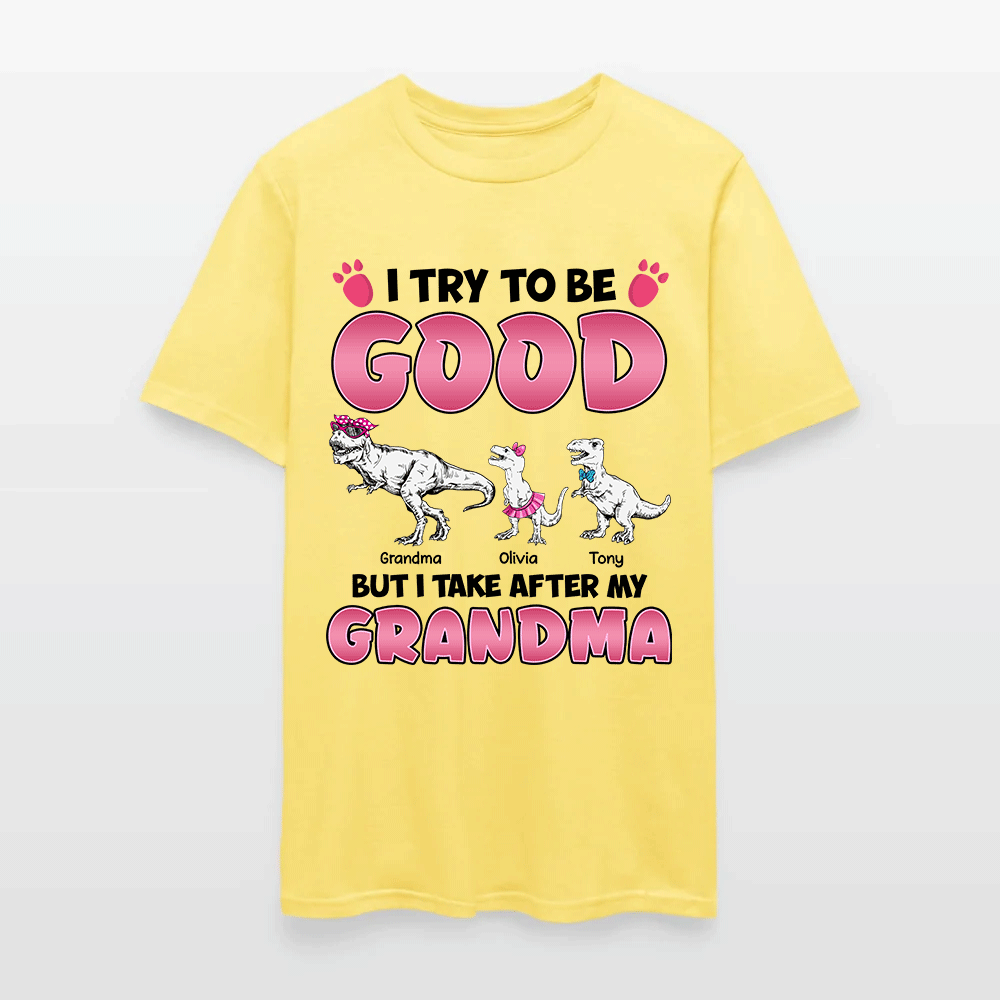 Personalized Grandmasaurus I Try to Be Good but I Take After My Grandma T-Shirt