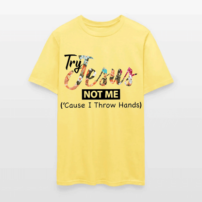 Try Jesus Not Me Cause I Throw Hands T-shirt