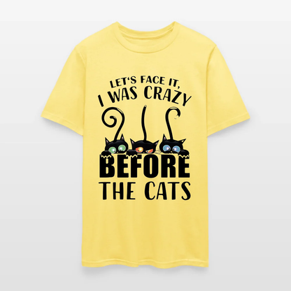 Let’s Face It I Was Crazy Before The Cats T-Shirt
