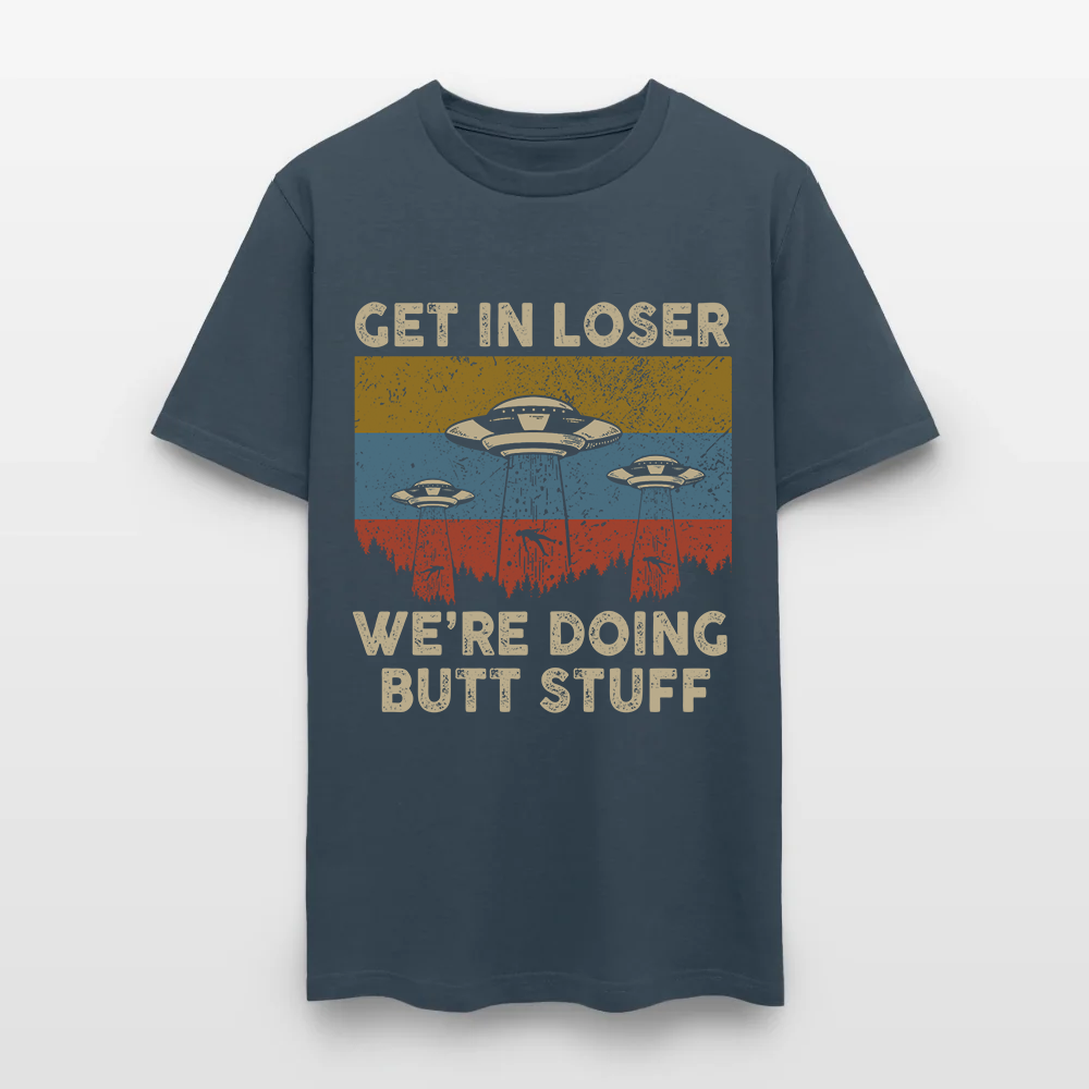 Vintage Get in Loser We're Doing Butt Stuff Alien UFO T-Shirt