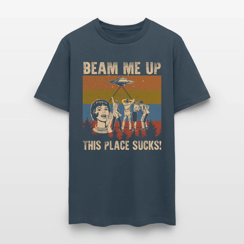 Beam Me Up This Place Sucks T-Shirt